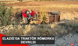 Elazığ’da Traktör Römorku Devrildi