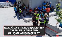 Elazığ'da Eti Krom İşçilerinin Talepleri Karşılandı