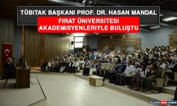 TÜBİTAK Başkanı Prof. Dr. Hasan Mandal Fırat Üniversitesi Akademisyenleriyle Buluştu