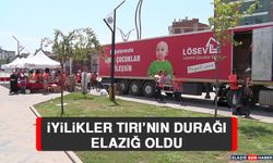 İyilikler Tırı’nın Durağı Elazığ Oldu