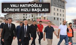 Vali Hatipoğlu Göreve Hızlı Başladı