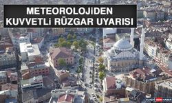 Meteorolojiden Kuvvetli Rüzgar Uyarısı