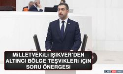 Milletvekili Işıkver’den Altıncı Bölge Teşvikleri İçin Soru Önergesi