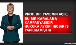 Prof. Dr. Yasemin Açık: Bu Bir Karalama Kampanyasıdır, Hukuka Aykırı Hiçbir İş Yapılmamıştır