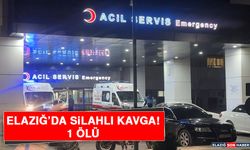 Elazığ'da Silahlı Kavga: 1 Ölü