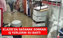 Elazığ’da Sağanak Sonrası İş Yerlerini Su Bastı