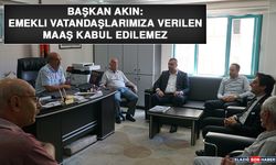 Başkan Akın: Emekli Vatandaşlarımıza Verilen Maaş Kabul Edilemez