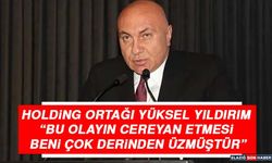 Yıldırım Holdingin Ortağı Yüksel Yıldırım’dan Abisine Tokat Gibi Açıklama