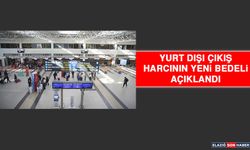 Yurt Dışı Çıkış Harcının Yeni Bedeli Açıklandı