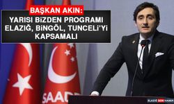 Başkan Akın: Yarısı Bizden Programı Elazığ, Bingöl, Tunceli’yi Kapsamalı