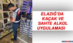 Elazığ’da Kaçak ve Sahte Alkol Uygulaması