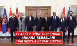 Elazığ İl Yöneticilerinin Ankara Temasları tüm hızıyla devam ediyor