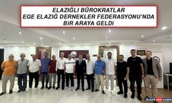 Elazığlı Bürokratlar Ege Elazığ Dernekler Federasyonu’nda Bir Araya Geldi