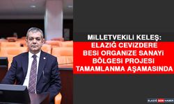 Milletvekili Keleş: Elazığ Cevizdere Besi Organize Sanayi Bölgesi Projesi Tamamlanma Aşamasında