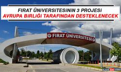 Fırat Üniversitesinin 3 Projesi Avrupa Birliği Tarafından Desteklenecek