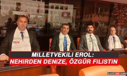 Milletvekili Erol: Nehirden Denize, Özgür Filistin