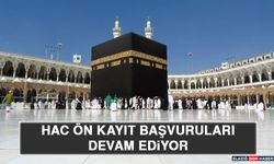 Hac Ön Kayıt Başvuruları Sona Eriyor