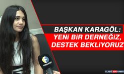 Başkan Karagöl: Yeni Bir Derneğiz, Destek Bekliyoruz