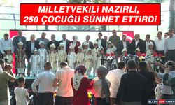 Milletvekili Nazırlı, 250 Çocuğu Sünnet Ettirdi