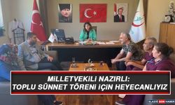 Milletvekili Nazırlı: Toplu Sünnet Töreni İçin Heyecanlıyız