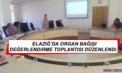 Elazığ’da Organ Bağışı Değerlendirme Toplantısı Düzenlendi