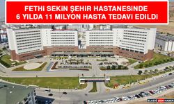 Fethi Sekin Şehir Hastanesinde 6 Yılda 11 Milyon Hasta Tedavi Edildi