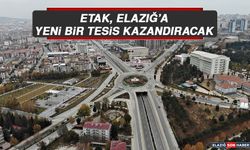 Etak, Elazığ’a Yeni Bir Tesis Kazandıracak