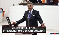 Milletvekili Erol: 81 İl Sayısı 100' e Çıkarılmalıdır