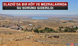 Elazığ’da Bir Köy ve Mezralarında Su Sorunu Giderildi