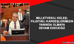 Milletvekili Keleş: Filistinli Kardeşlerimizin Yanında Olmaya Devam Edeceğiz