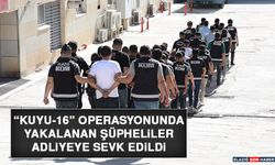 “Kuyu-16” Operasyonunda Yakalanan Şüpheliler Adliyeye Sevk Edildi