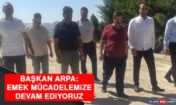 Başkan Arpa: Emek Mücadelemize Devam Ediyoruz