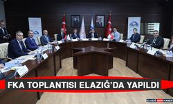 FKA Toplantısı Elazığ'da Yapıldı