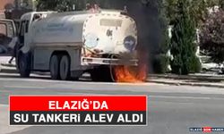 Elazığ’da Su Tankeri Alev Aldı