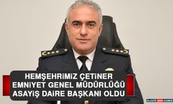 Hemşehrimiz Çetiner Emniyet Genel Müdürlüğü Asayiş Daire Başkanı Oldu