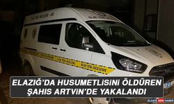 Elazığ’da Husumetlisini Öldüren Şahıs Artvin’de Yakalandı