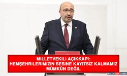 Milletvekili Açıkkapı: Hemşehrilerimizin Sesine Kayıtsız Kalmamız Mümkün Değil