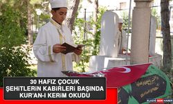 30 Hafız Çocuk, Şehitlerin Kabirleri Başında Kur’an-I Kerim Okudu