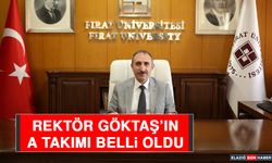 REKTÖR GÖKTAŞ’IN A TAKIMI BELLİ OLDU