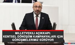 Milletvekili Açıkkapı: Görüşmelerimiz Sürüyor