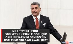 Milletvekili Erol, “İBB Yetkilileriyle Görüşüp Okulun Yapımını Demirci'nin Üstlenmesini Sağlayabiliriz”