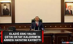 Elazığ Eski Valisi Çetin Oktay Kaldırım'ın Annesi Hayatını Kaybetti