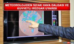 Meteorolojiden Sıcak Hava Dalgası ve Kuvvetli Rüzgar Uyarısı