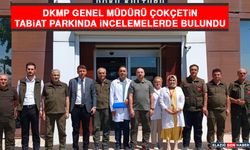 DKMP Genel Müdürü Çokçetin, Tabiat Parkında İncelemelerde Bulundu