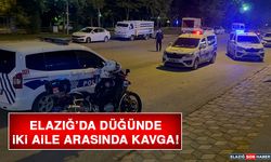 Elazığ’da Düğünde İki Aile Arasında Kavga