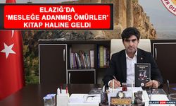 Elazığ’da ‘Mesleğe Adanmış Ömürler’ Kitap Haline Geldi