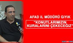 AFAD İl Müdürü Giyik: Konutlarımızın Kuralarını Çekeceğiz