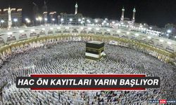 Hac Ön Kayıtları Yarın Başlıyor