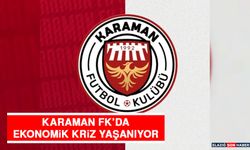 Karaman FK’da Ekonomik Kriz Yaşanıyor