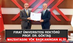 Fırat Üniversitesi Rektörü Prof. Dr. Göktaş, Mazbatasını YÖK Başkanından Aldı